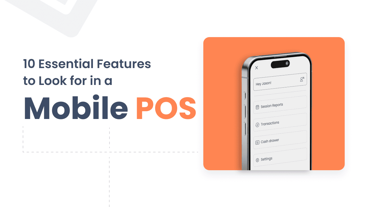 10 Essential Features to Look for in a Mobile POS System