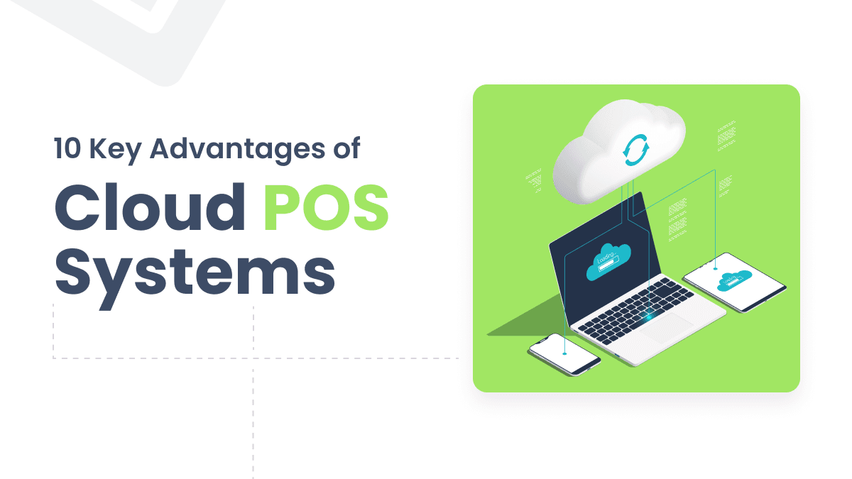 10 Key Advantages of Cloud POS Systems for Your Business