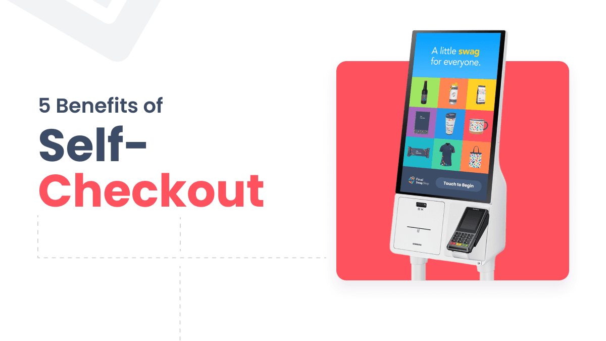 5 benefits of self-checkout and a kiosk wit final pos on