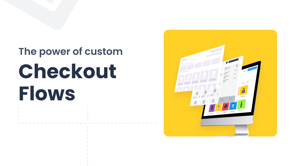 Custom Checkout Flows flying into a computer device