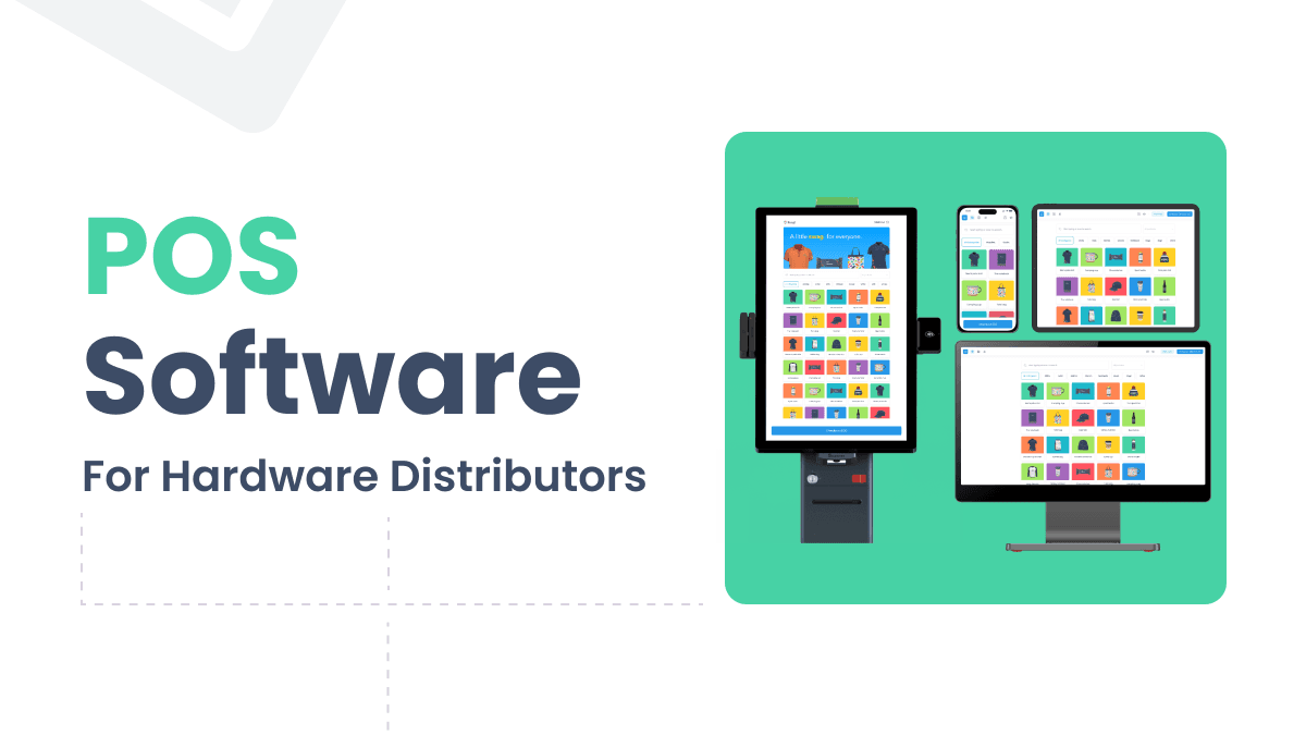 POS software for hardware distributors on a tablet, mobil device, kiosk and computer