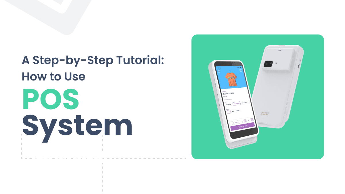 How to Use a POS System: A Step-by-Step Tutorial