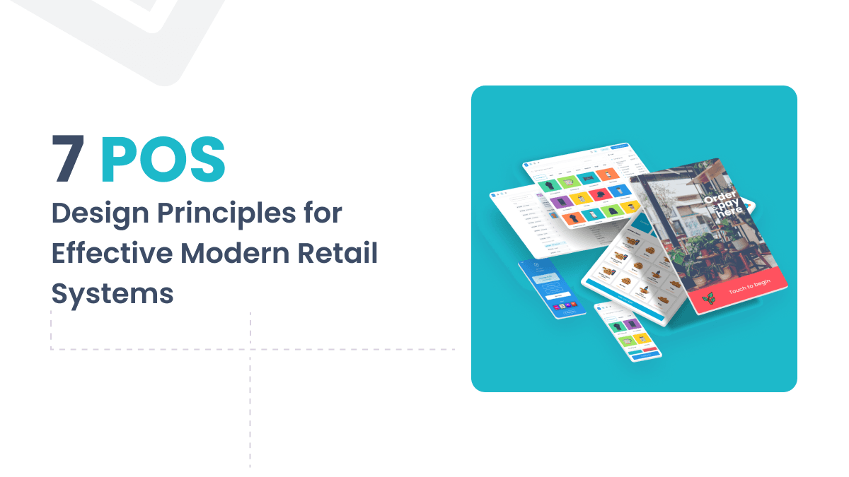 POS System Design: 7 Key Principles for Effective Modern Retail Systems